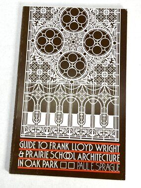 Guide to Frank Lloyd Wright & Prairie School Architecture in Oak Park by Sprague
